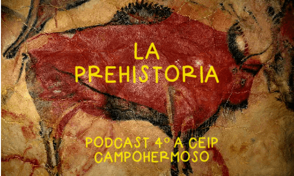 Podcast 4º A: «La Prehistoria»