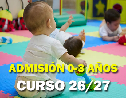 ADMISIÓN 26/27 PARA 0-3 AÑOS (PRIMER CICLO DE ED. INFANTIL)