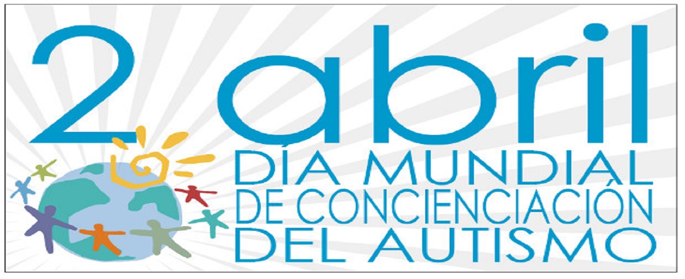DÍA MUNDIAL DE CONCIENCIACIÓN DEL AUTISMO