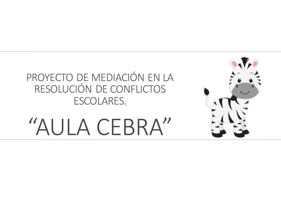 Proyecto de mediación en la resolución de conflictos escolares: «Aula Cebra»