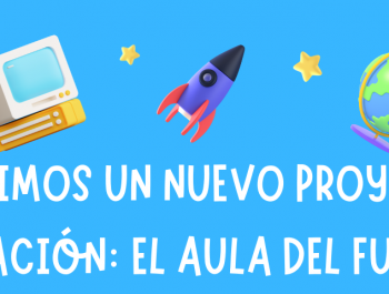 CONSEGUIMOS UN NUEVO PROYECTO DE INNOVACIÓN: EL AULA DEL FUTURO