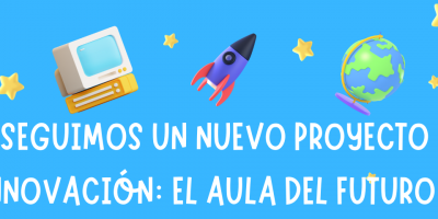 CONSEGUIMOS UN NUEVO PROYECTO DE INNOVACIÓN: EL AULA DEL FUTURO