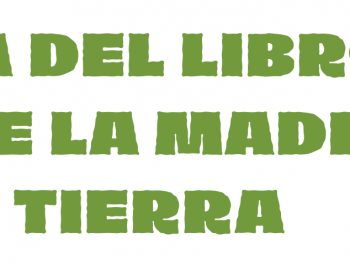 CELEBRAMOS EL DÍA DEL LIBRO Y EL DÍA DE LA MADRE TIERRA JUNTOS