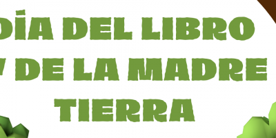CELEBRAMOS EL DÍA DEL LIBRO Y EL DÍA DE LA MADRE TIERRA JUNTOS