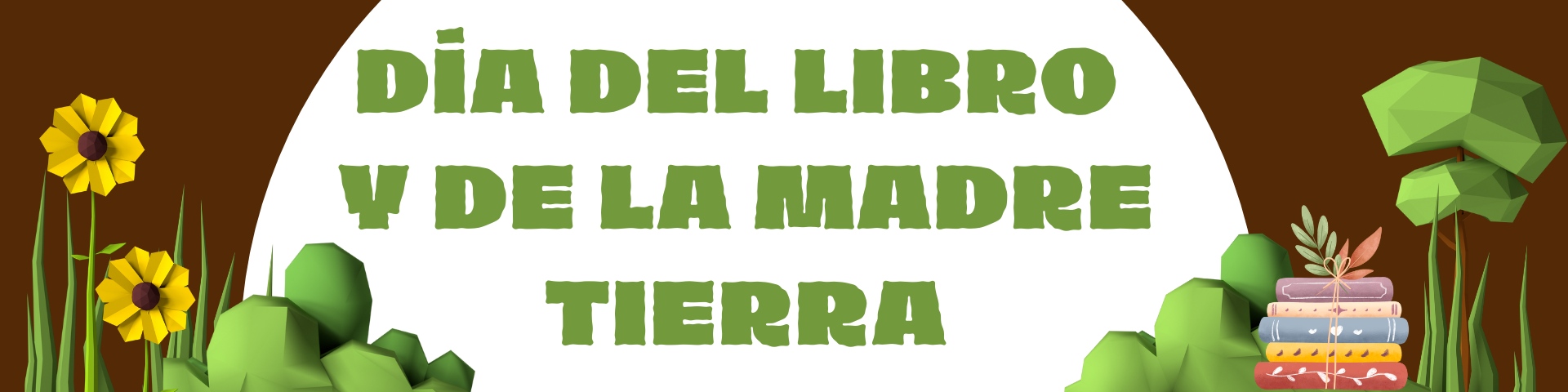 CELEBRAMOS EL DÍA DEL LIBRO Y EL DÍA DE LA MADRE TIERRA JUNTOS
