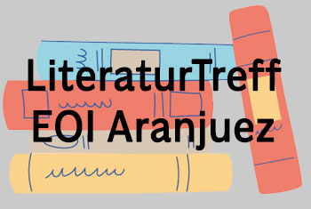 LiteraturTreff EOI Aranjuez 2023-2024 · Departamento de Alemán