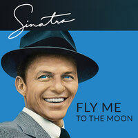 Fly Me to the Moon - Frank Sinatra