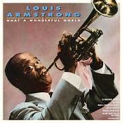 What a Wonderful World - Louis Armstrong