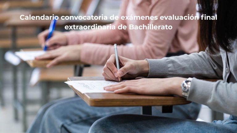 Calendario convocatoria de exámenes evaluación final extraordinaria de Bachillerato