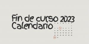 Calendario fin de curso 2023