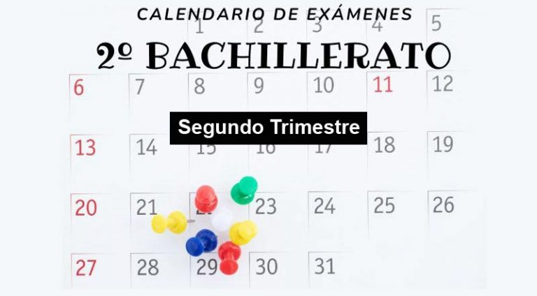 Calendario de exámenes 2º Bachillerato – Segundo Trimestre